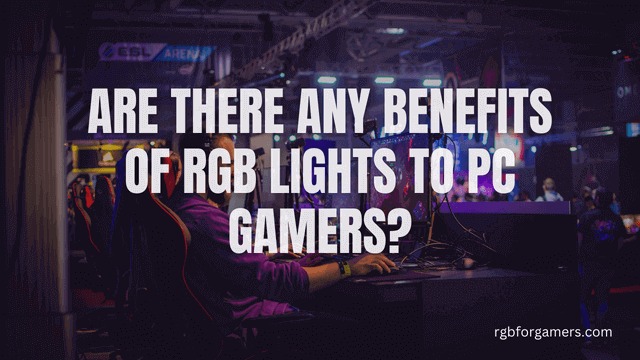 Are there any benefits of RGB lights to PC gamers