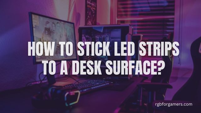How to Stick LED Strips to a Desk Surface