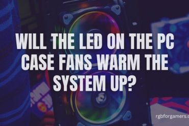 Will the LEDs on PC Case Fans Warm the System Up