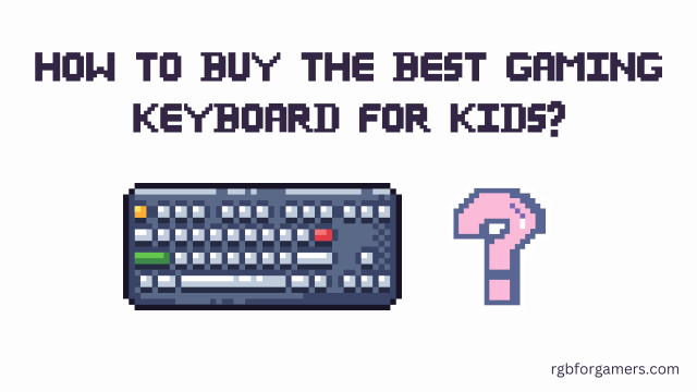 How to Buy the Best Gaming Keyboard for Kids