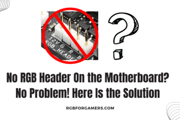 No RGB Header On the Motherboard? No Problem! Here Is the Solution